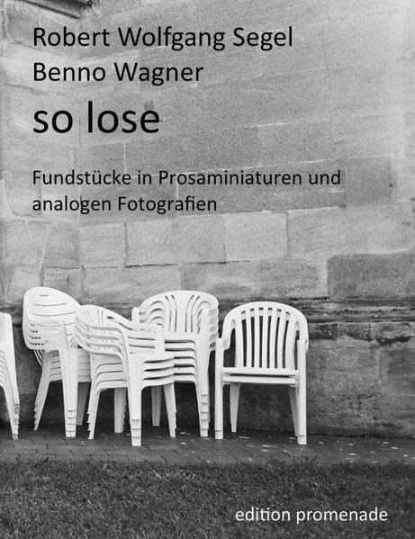 so lose: Fundstücke in Prosaminiaturen und analogen Fotografien Essays & Short Stories