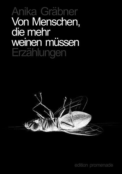 Von Menschen, die mehr weinen müssen: 13 Erzählungen Essays & Short Stories