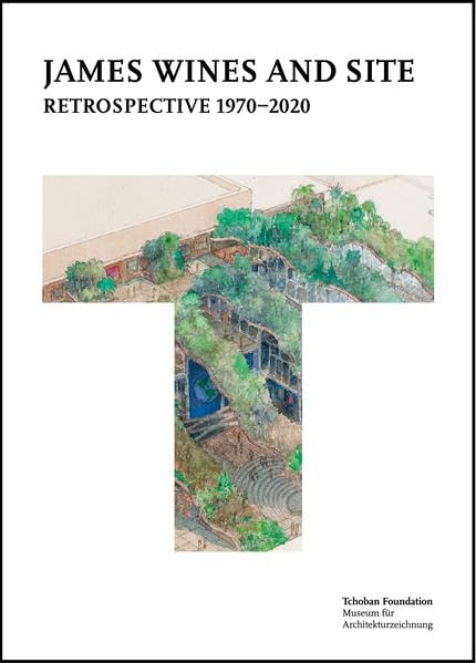 James Wines and SITE: Retrospective 1970–2020 Architecture