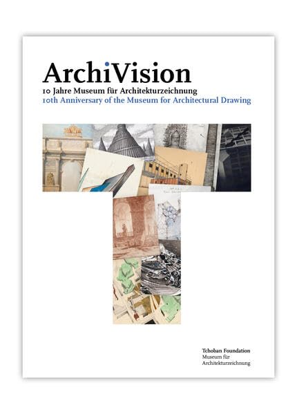 ArchiVision - 10 Jahre Museum für Architekturzeichnung Architecture