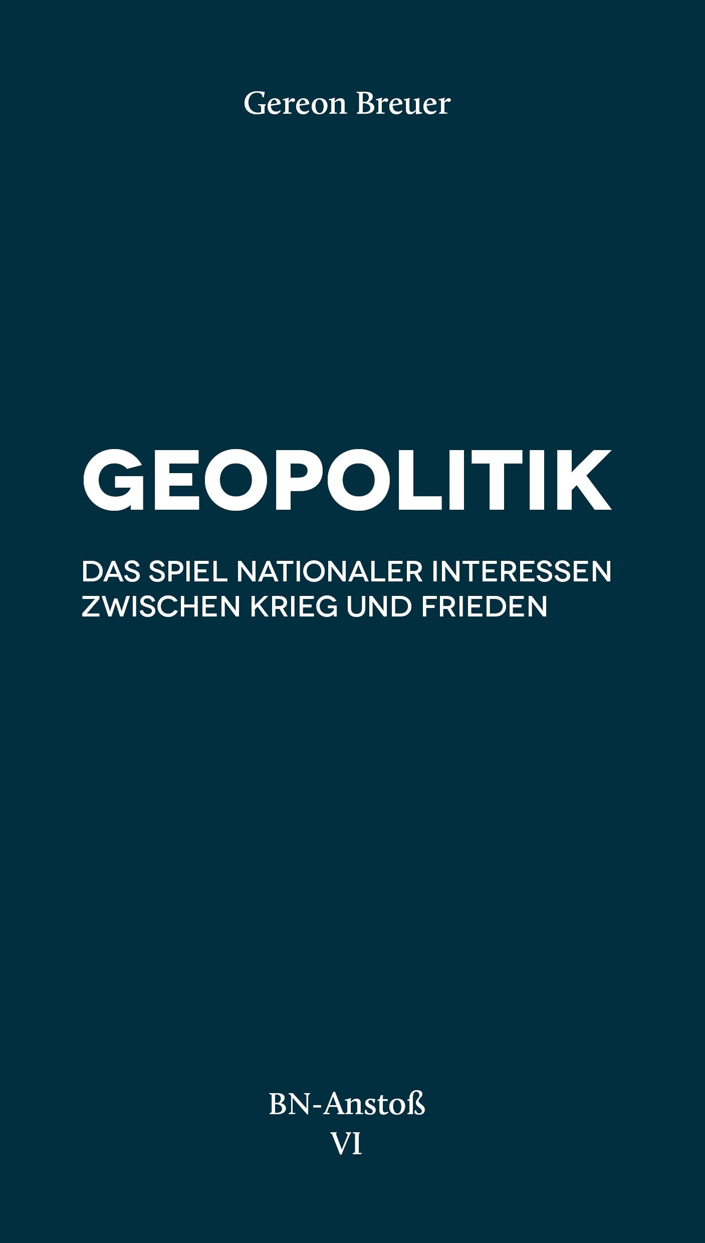 Geopolitik. Das Spiel nationaler Interessen zwischen Krieg und Frieden Books