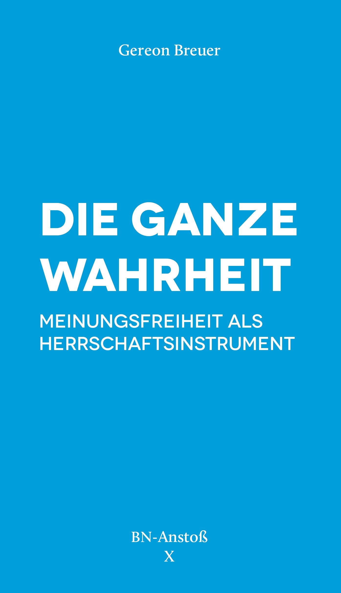 Die ganze Wahrheit - Meinungsfreiheit als Herrschaftsinstrument Books