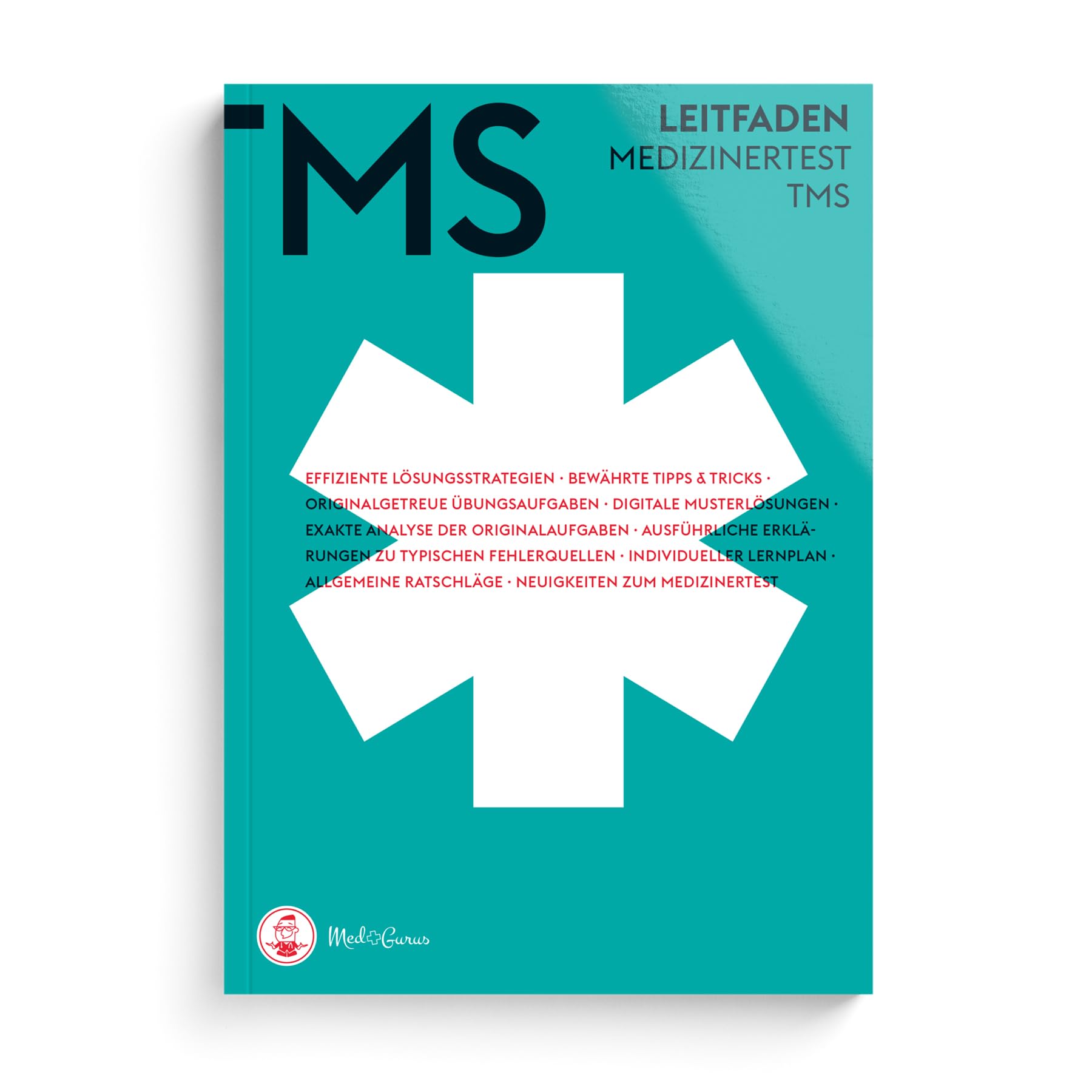 MedGurus TMS Vorbereitung - TMS Leitfaden - Bearbeitungsstrategien & Übungsaufgaben zu allen Untertests des Medizinertests TMS - Erfolgreich ins Medizinstudium Medicine