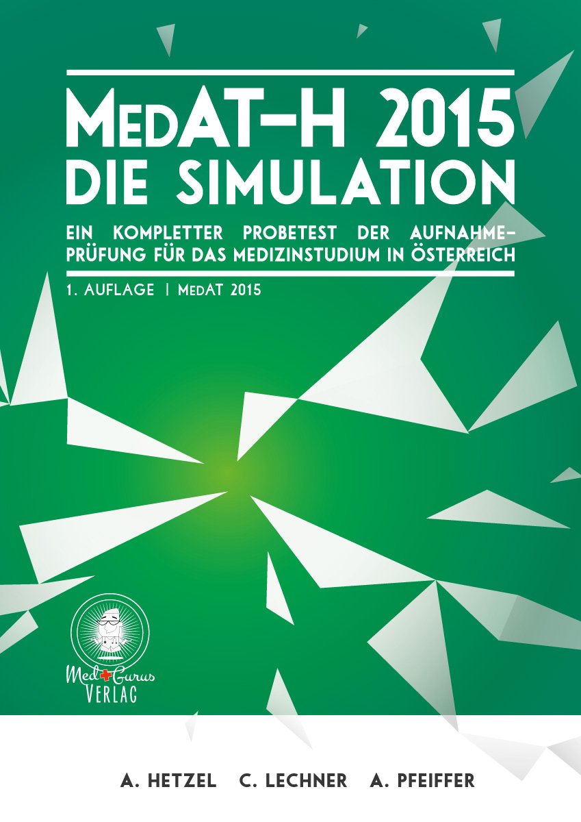 MedAT-H 2015 - Die Simulation: Ein kompletter Probetest der Aufnahmeprüfung für das Medizinstudium in Österreich Medicine
