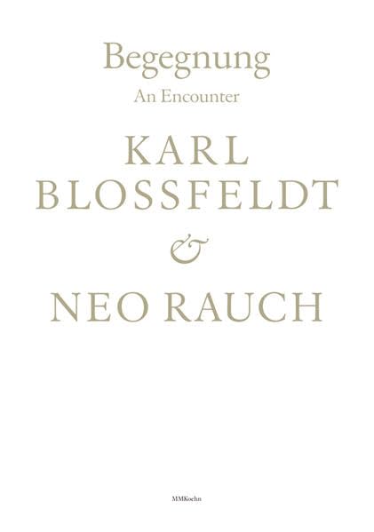 Begegnung / An Encounter: Karl Blossfeldt & Neo Rauch Photography