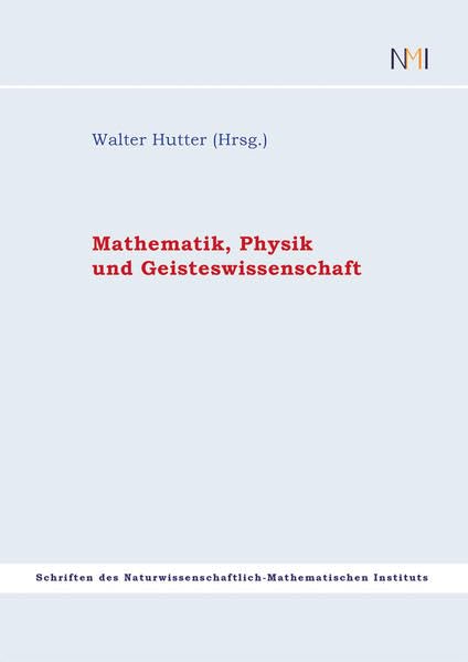 Mathematik, Physik und Geisteswissenschaften: Schriften des Naturwissenschaftlich-Mathematischen Instituts Learning & Reference