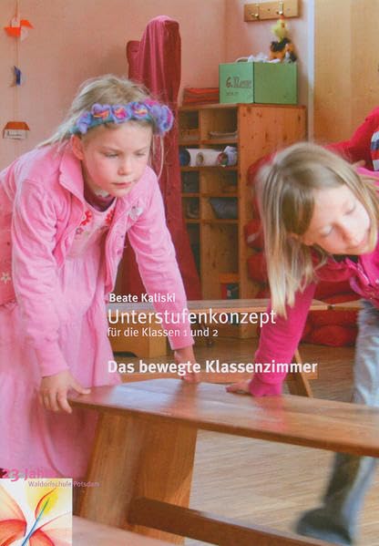 Das bewegte Klassenzimmer: Unterstufenkonzept für die Klassen 1 und 2 Education & Training