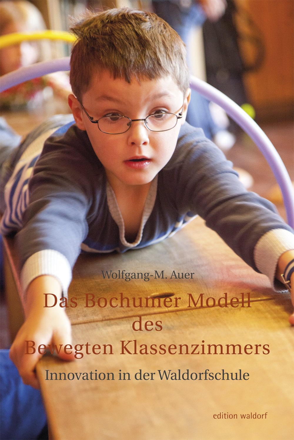 Das Bochumer Modell des bewegten Klassenzimmers: Innovation in der Waldorfschule Learning & Reference