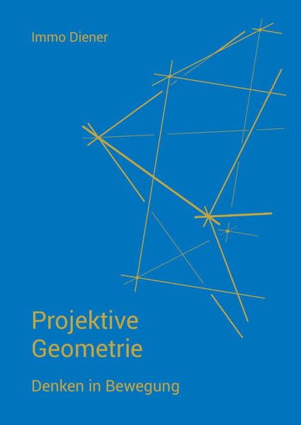 Projektive Geometrie: Denken in Bewegung Mathematics