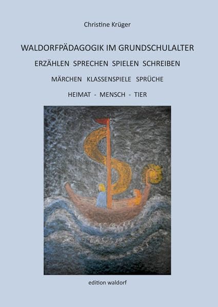 Waldorfpädagogik im Grundschulalter: Erzählen, Sprechen, Spielen, Schreiben, Heimat - Mensch - Tier Learning & Reference