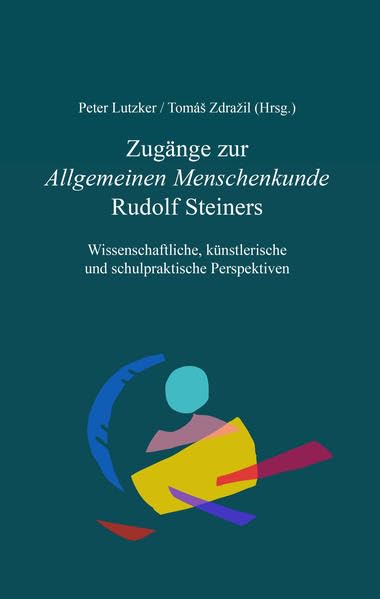 Zugänge zur Allgemeinen Menschenkunde Rudolf Steiners: Wissenschaftliche, künstlerische und schulpraktische Perspektiven Books