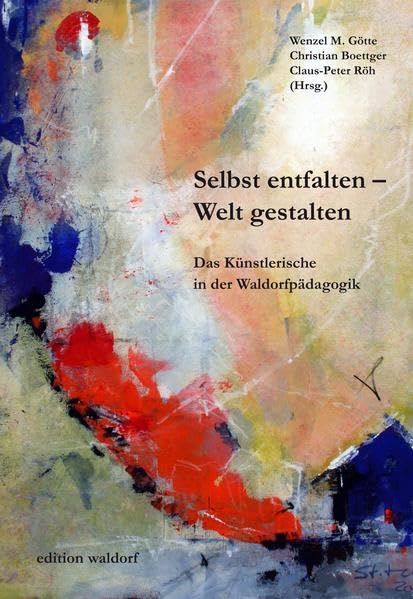 Selbst entfalten - Welt gestalten: Das Künstlerische in der Waldorfpädagogik Books
