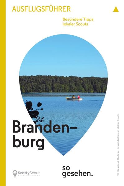 Brandenburg Ausflugsführer: Brandenburg so gesehen.: Besondere Tipps lokaler Scouts. Mit Downloadcode zu neuen Entdeckungen der Scouts. Hrsg.: ScottyScout (ScottyScout Ausflugsführer) Film, Art & Culture