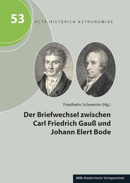 Der Briefwechsel zwischen Carl Friedrich Gauß und Johann Elert Bode (Acta Historica Astronomiae) Natural Sciences