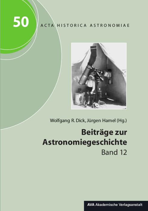 Beiträge zur Astronomiegeschichte. Band 12 (Acta Historica Astronomiae) Natural Sciences