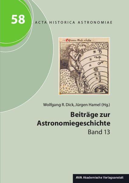 Beiträge zur Astronomiegeschichte. Band 13 (Acta Historica Astronomiae) Natural Sciences