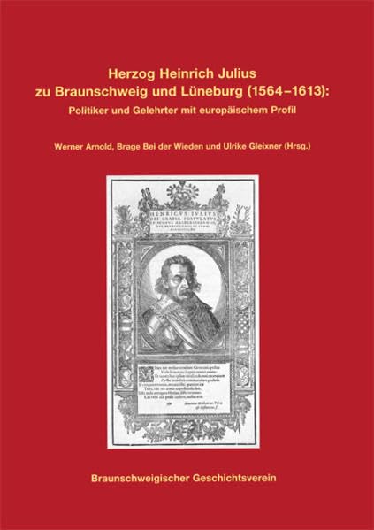 Herzog Heinrich Julius zu Braunschweig und Lüneburg (1564-1613) Politics & History