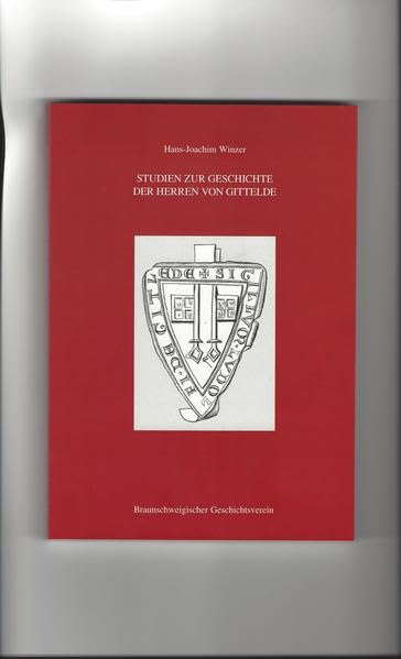 Studien zur Geschichte der Herren von Gittelde (Beihefte zum Braunschweigischen Jahrbuch) Politics & History