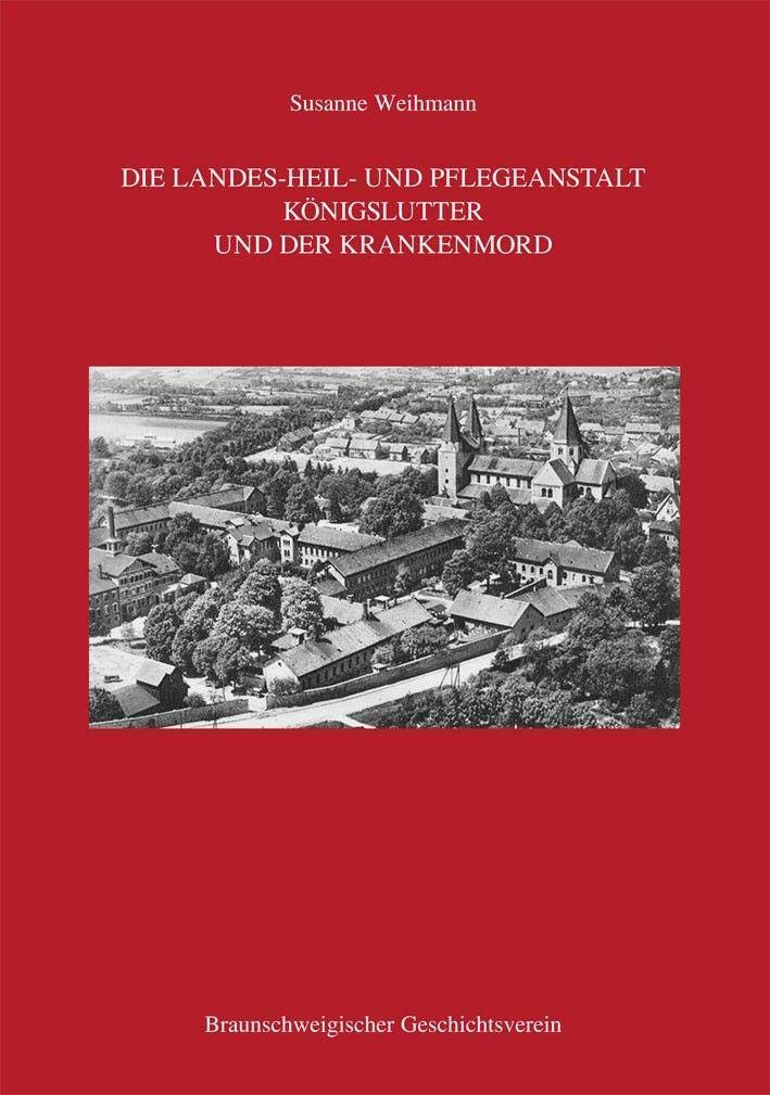 Die Landes-Heil- und Pflegeanstalt Königslutter und der Krankenmord Books