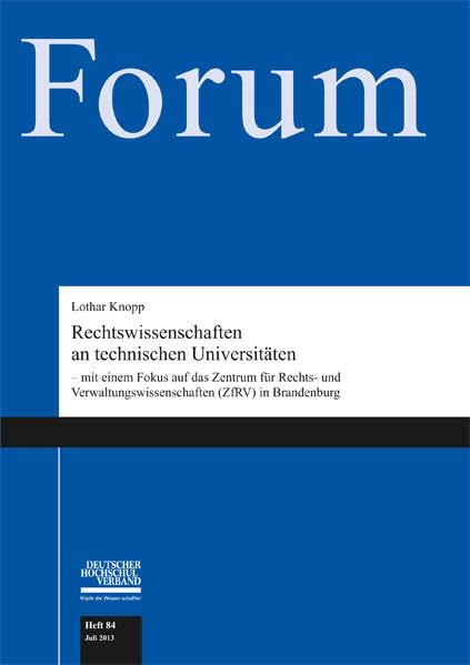 Rechtswissenschaften an technischen Universitäten: - mit einem Fokus auf das Zentrum für Rechts- und Verwaltungswissenschaften (ZfRV) in Brandenburg (Forum des Deutschen Hochschulverbandes) Law
