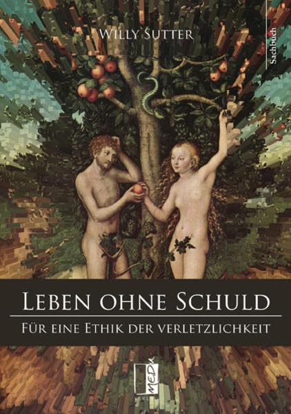 Leben ohne Schuld: Für eine Ethik der Verletzlichkeit Philosophy
