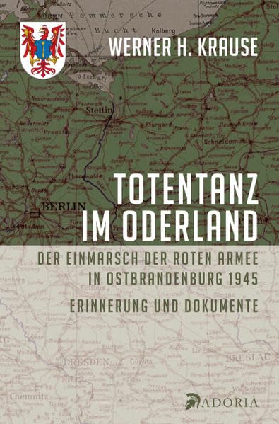 Totentanz im Oderland: Der Einmarsch der Roten Armee in Ostbrandenburg 1945 German history