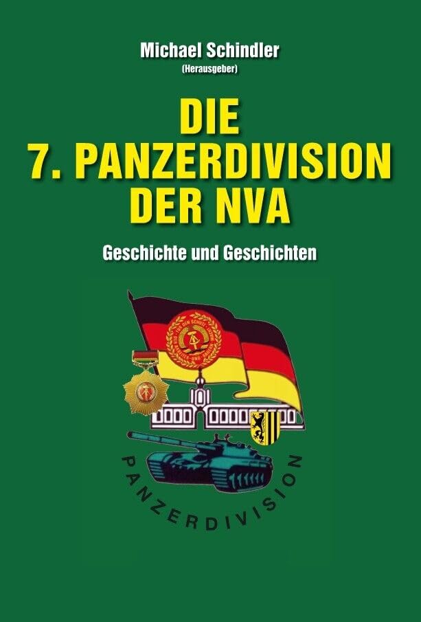 Die 7. Panzerdivision der NVA: Geschichte und Geschichten German history