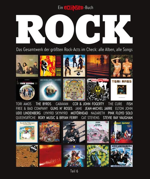 Rock: Das Gesamtwerk der größten Rock-Acts im Check, Teil 6. Ein Eclipsed-Buch. Arts & Music