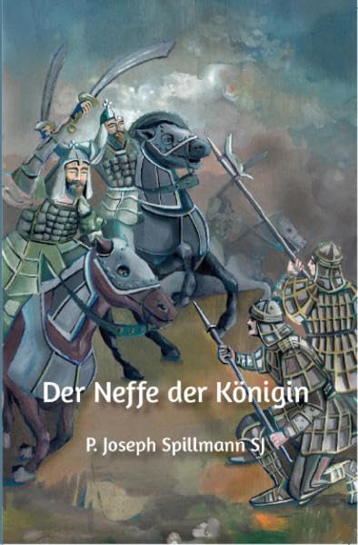 Der Neffe der Königin: Christenverfolgung in Japan (Historische Romane) - Spillmann, Josef book