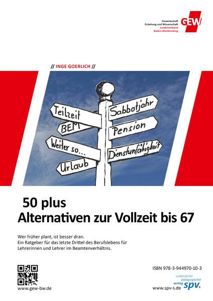 50 plus Alternativen zur Vollzeit bis 67: Wer früher plant ist besser dran. Ein Ratgeber für das letzte Drittel des Berufslebens für Lehrerinnen und Lehrer im Beamtenverhältnis Law