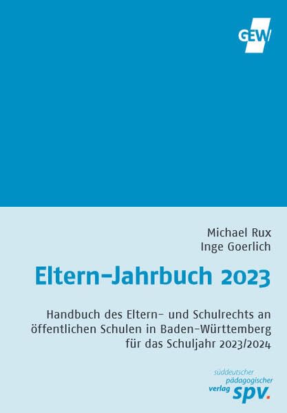 Eltern-Jahrbuch 2023: Handbuch des für Eltern- und Schulrechts an öffentlichen Schulen in Baden-Württemberg für das Schuljahr 2023/2024 Reference Books