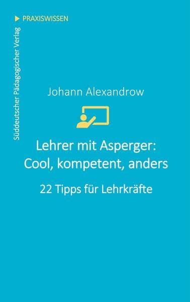 Lehrer mit Asperger: Cool, kompetent, anders: 22 Tipps für Lehrkräfte Politics & History