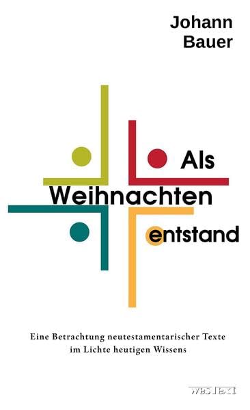 Als Weihnachten entstand: Eine Betrachtung neutestamentlicher Texte im Lichte heutigen Wissens Religion & Esotericism
