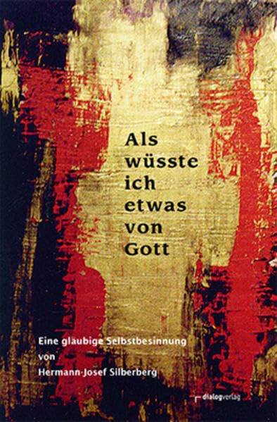 Als wüsste ich etwas von Gott: Eine gläubige Selbstbestimmung Religion & Esotericism