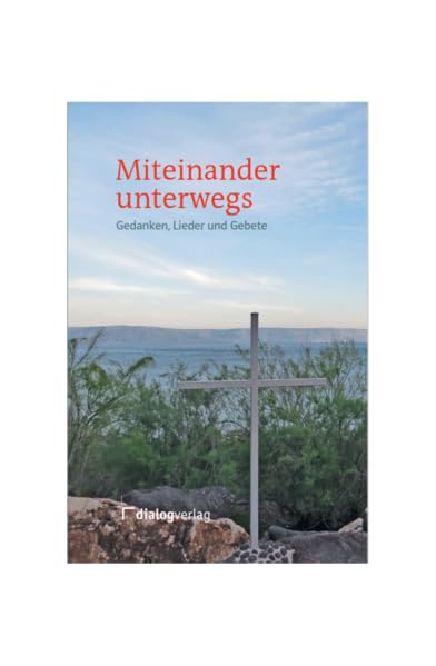 Miteinander unterwegs: Gedanken, Lieder und Gebete Religion & Esotericism