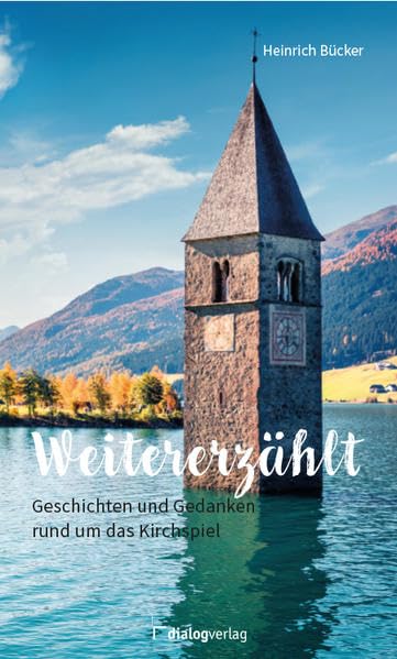 Weitererzählt: Geschichten und Gedanken rund um das Kirchspiel: Geschichten und Gedanken rund um das Kirchenspiel Religion & Esotericism