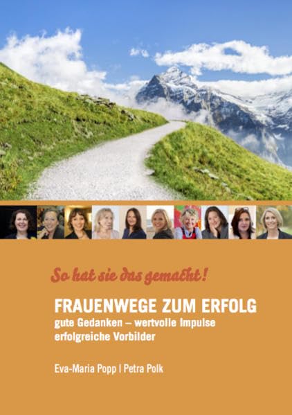 FRAUENWEGE ZUM ERFOLG: So hat Sie das gemacht! Gute Gedanken – Wertvolle Impulse – Erfolgreiche Vorbilder Fiction