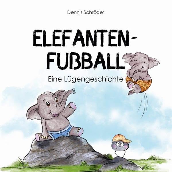 Elefanten-Fußball: Eine Lügengeschichte (Kinder schreiben für Kinder) Humour & Satire