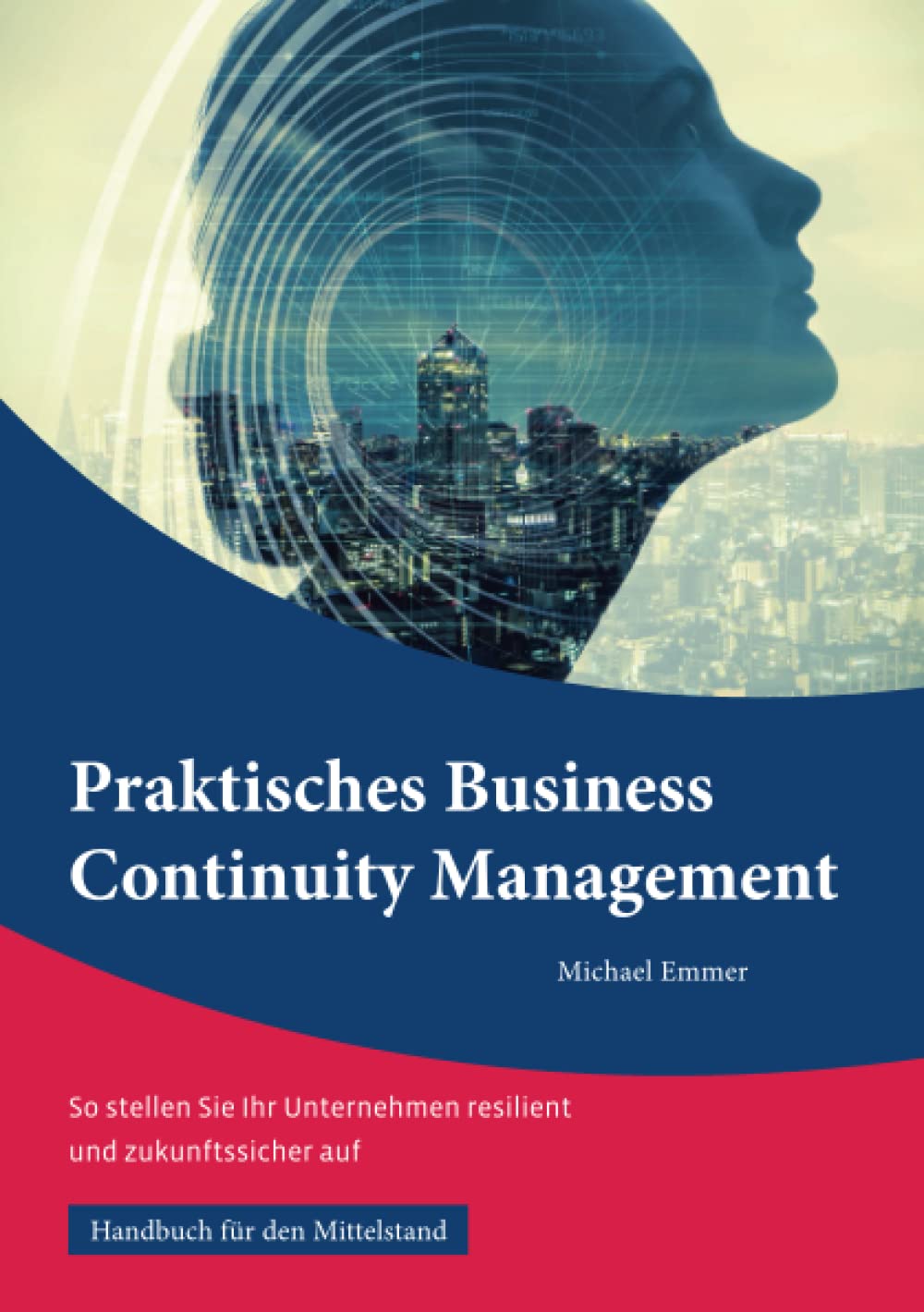 Praktisches Business Continuity Management: So stellen Sie Ihr Unternehmen resilient und zukunftssicher auf Computer Science