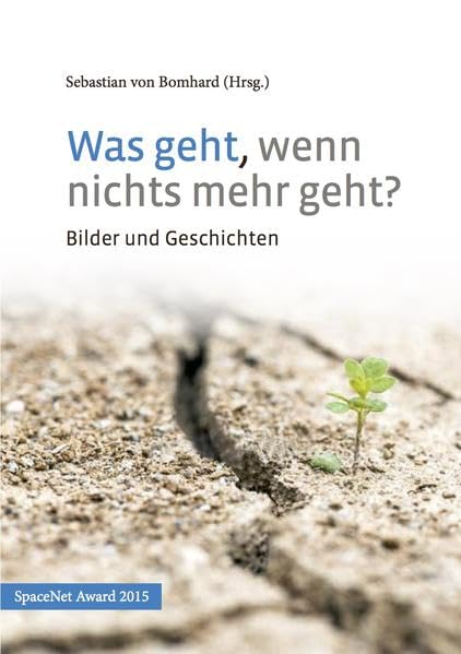Was geht, wenn nichts mehr geht?: Geschichten und Bilder Contemporary literature