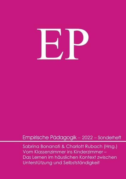 Vom Klassenzimmer ins Kinderzimmer: Das Lernen im häuslichen Kontext zwischen Unterstützung und Selbstständigkeit (Empirische Pädagogik) Books