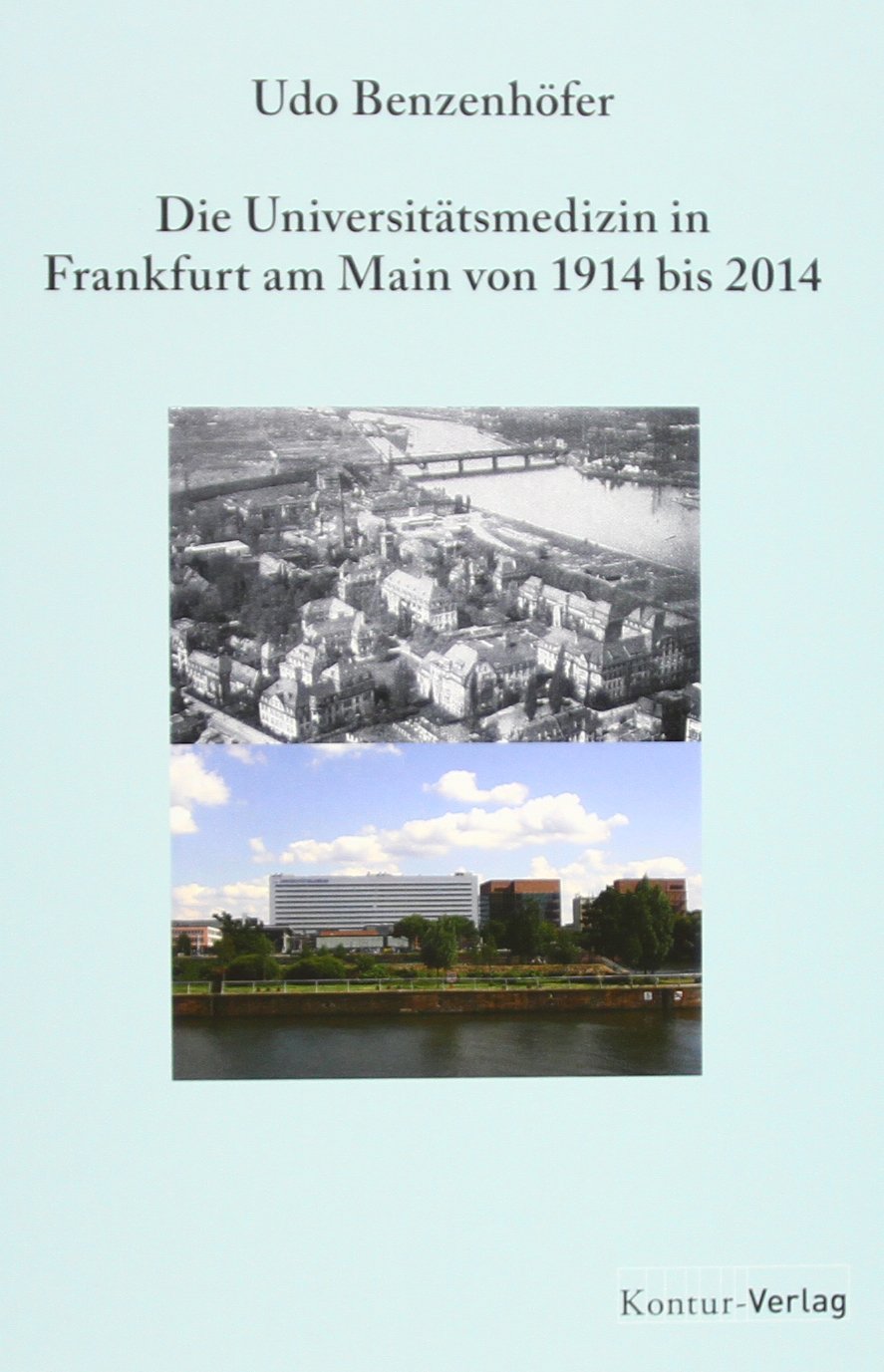Universitätsmedizin in Frankfurt am Main von 1914 bis 2014 Politics & History