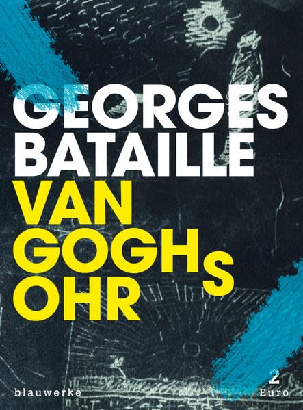 Van Goghs Ohr: Zwei Texte des französischen Theoretikers der Verausgabung (splitter: groschenhefte des weltgeistes) Philosophy