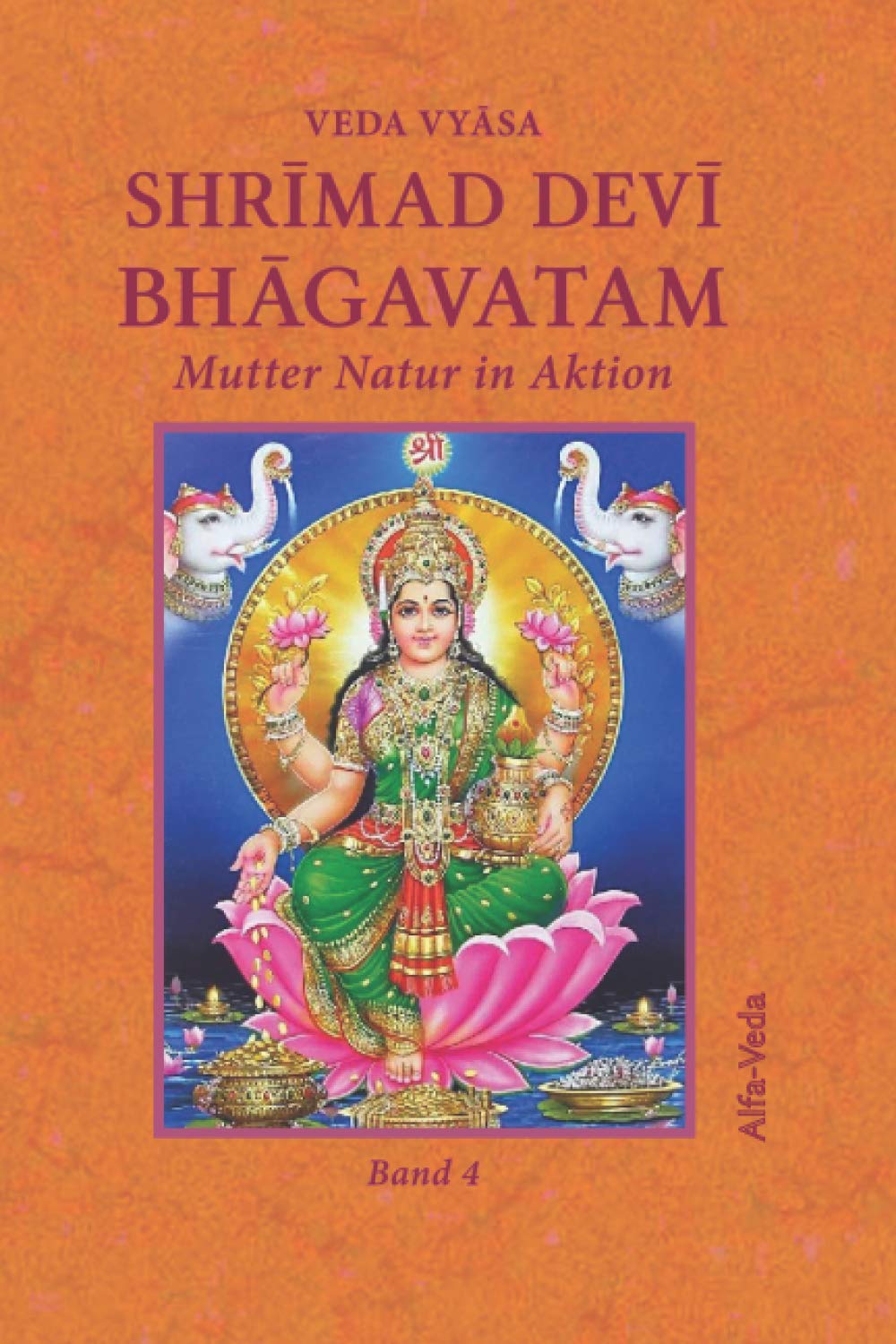 Shrīmad Devī Bhāgavatam: Mutter Natur in Aktion Band 4 Classics