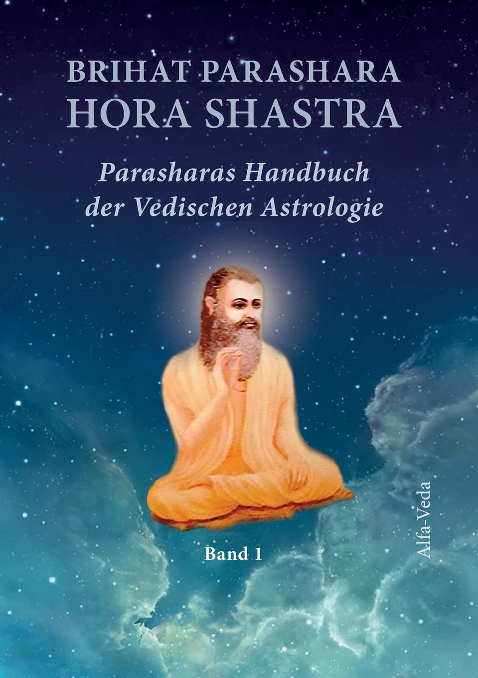 Brihat Parashara Hora Shastra: Parasharas Handbuch der Vedischen Astrologie Band 1 Religion & Esotericism