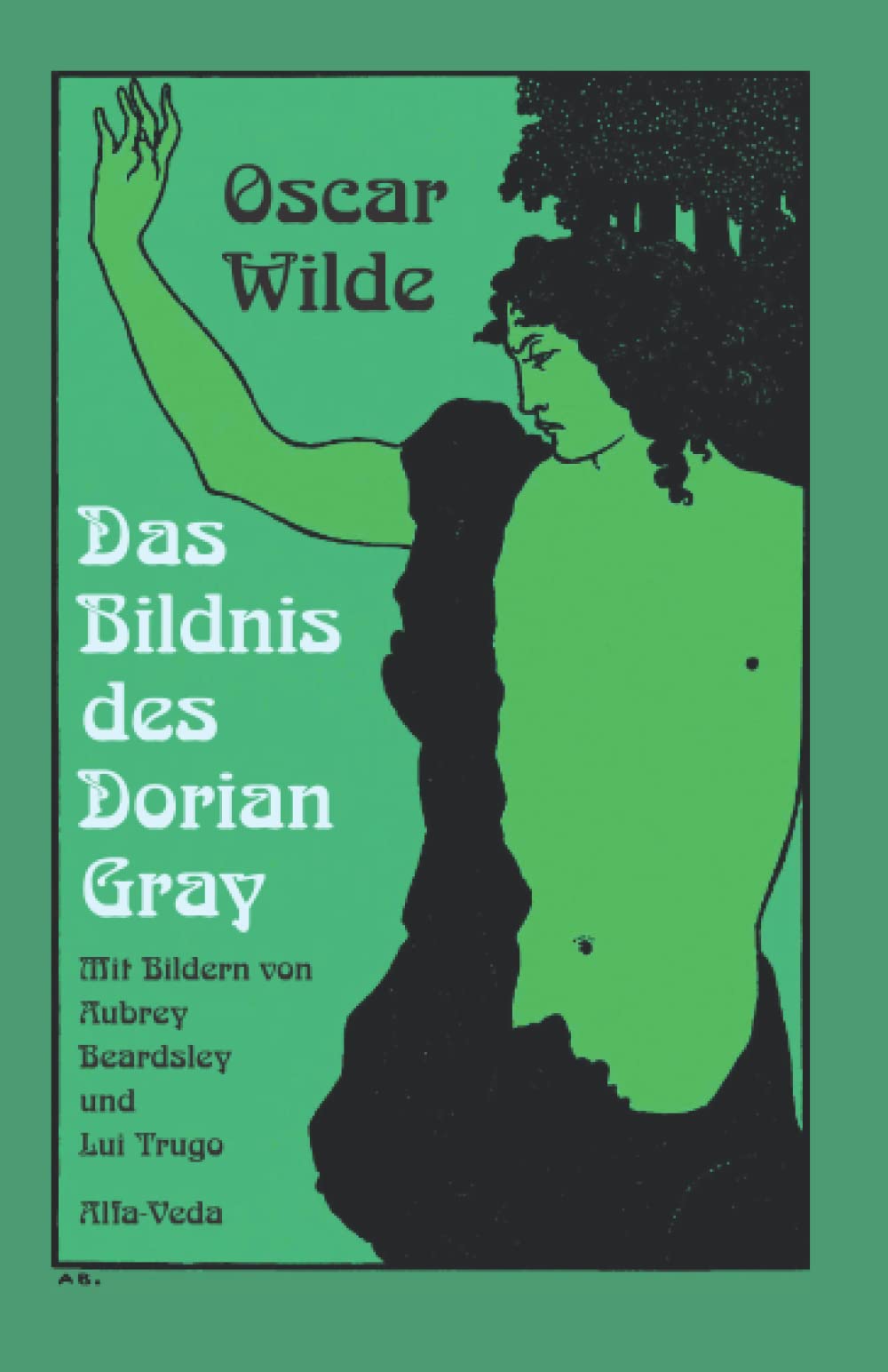 Das Bildnis des Dorian Gray: Mit Bildern von Aubrey Beardsley und Lui Trugo Classics