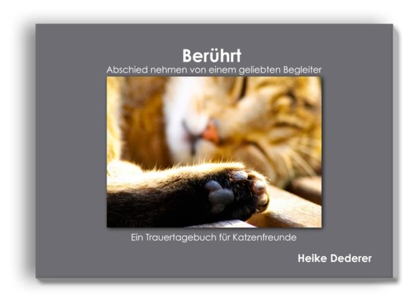 Berührt – Abschied nehmen von einem geliebten Begleiter: Ein Trauertagebuch für Katzenfreunde Leisure, Home & Garden