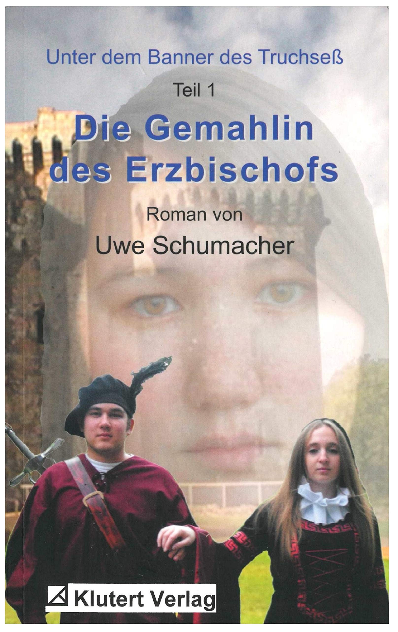 Die Gemahlin des Erzbischofs: Unter dem Banner des Truchsess, Band 1 Historical Fiction