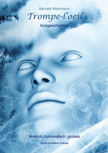 Trompe-l'œil: Sinnlich, humoristisch, groteske Kurzgeschichten Essays & Short Stories
