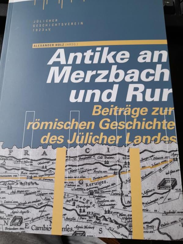 Antike an Merzbach und Rur: Beiträge zur römischen Geschichte des Jülicher Landes (Beiträge zur Geschichte des Jülicher Landes) Natural Sciences